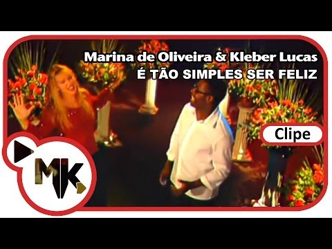 Marina de Oliveira e Kleber Lucas - ???? É Tão Simples Ser Feliz (Clipe Oficial MK Music)