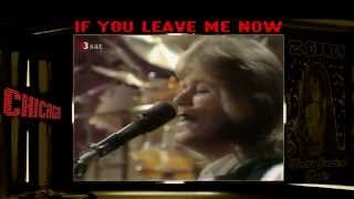 Chicago - IF YOU LEAVE ME NOW  ( HD )