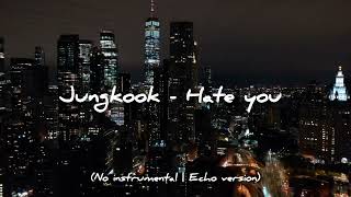 Download lagu Jungkook 'Hate You' | No instrumental / Echo version mp3 Download lagu Jungkook 'Hate You' | No instrumental / Echo version mp3