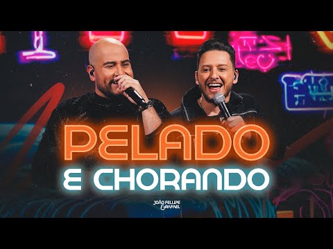 João Fellipe & Rafael - Pelado e Chorando (Clipe Oficial)