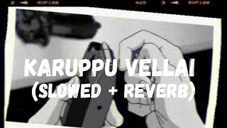 Karuppu Vellai (slowed + reverb) [Vikram Vedha]