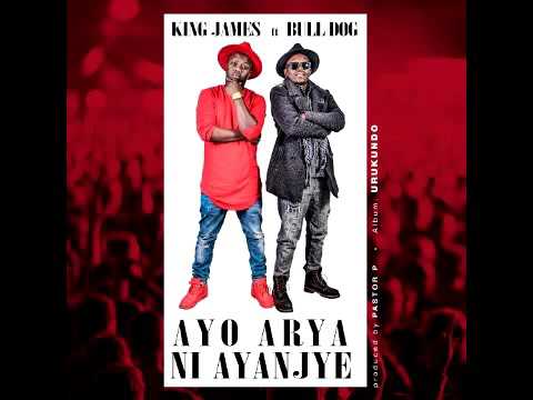 Ayo arya ni ayanjye by King James ft Bull Dogg(OFFICIAL AUDIO 2016)