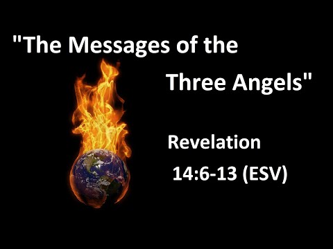 Revelation 14:6-13 - "The Messages of the Three Angels"