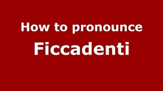How to pronounce Ficcadenti