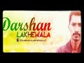 BAN MAST MULLA TE LUTT NAZARE ZINDGI DE DARSHAN LAKHEWALA LATEST NEW PUNJABI SONGS 2019