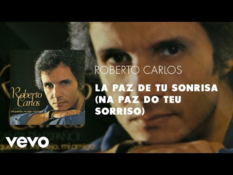 Roberto Carlos - La Paz De Tu Sonrisa - (Roberto Carlos  Erasmo Carlos)