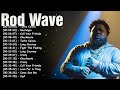 Rod Wave Best Of Greatest Hits Full Album Top 10 Emotional Rap Songs