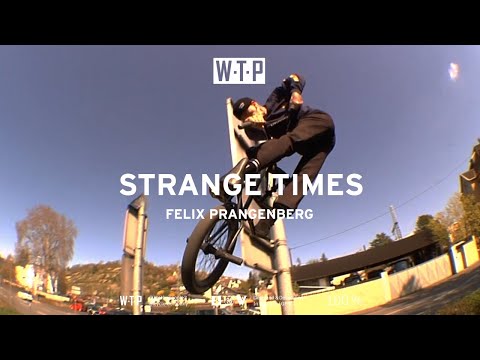 STRANGE TIMES - Felix Prangenberg - Wethepeople BMX