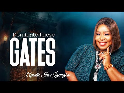 The Gates You Must Control to Fulfil Destiny | Apostle Isi Igenegba
