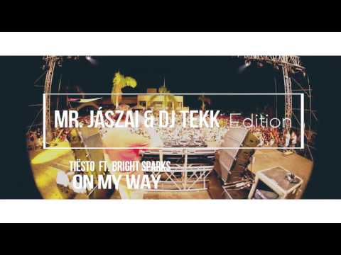 Tiësto ft.  Bright Sparks - On My Way (Mr Jászai & Dj Tekk Edition)