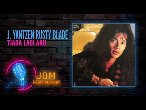 J. Yantzen Rusty Blade - Tiada Lagi Aku (Official Karaoke Video)