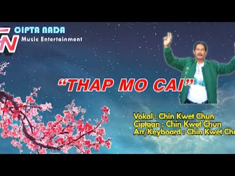LAGU " THAP MO CAI  " , oleh:  Chin Kwet Chun