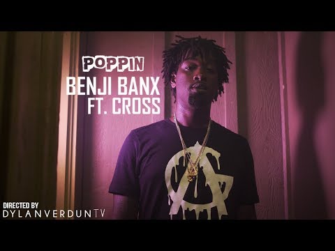Benji Banx Ft. Cross - Poppin (Official Music Video) @dylanverduntv