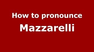 How to pronounce Mazzarelli