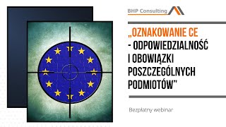 &quot;Oznakowanie CE - odpowiedzialność i obowiązki poszczególnych podmiotów&quot; - webinar