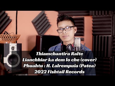 Thiamchantira Ralte - Lianchhiar ka dem lo che (cover)