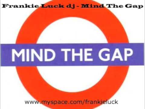 Frankie Luck dj - Mind The Gap