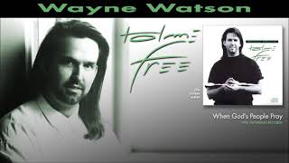 Wayne Watson - When God's People Pray