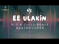 Ee Ulakin King Of Kotha || Chill Remix || Beatdropper ||