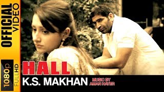 HALL - OFFICIAL VIDEO - KS MAKHAN MUSIC BY AMAN HA