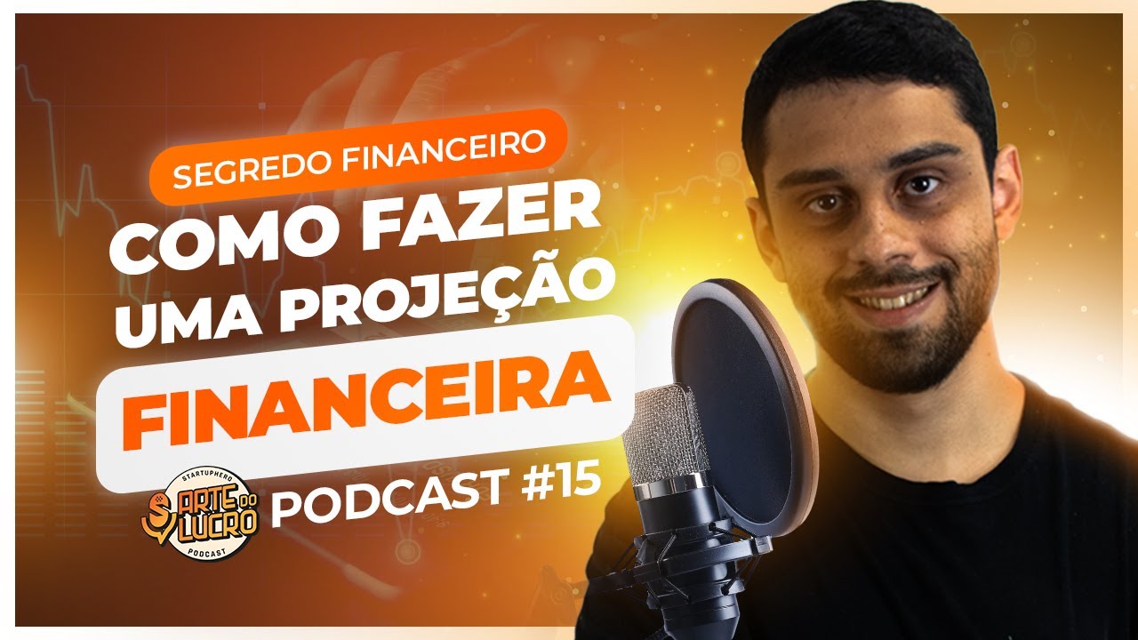 Como fazer uma PROJEÇÃO FINANCEIRA? - Podcast Arte do Lucro #15