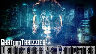 SHAT & THAIZZIER - DEUTSCHRAPS GANGSTER (PROD. BY LEX BARKEY)