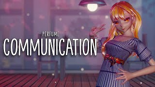 【 MMD + DL 】 ❥ ⌜Communication ▻ Perfume⌟