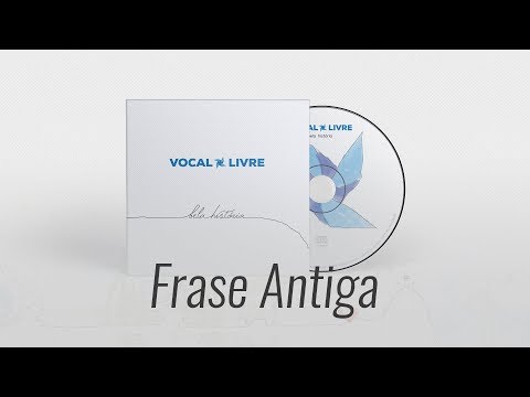 Vocal Livre - Frase Antiga (Pseudo Video)