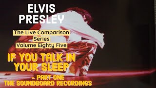Elvis Presley - If You Talk In Your Sleep - The Live Comparison Series - Volume Eighty Five