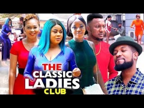 THE CLASSIC LADIES CLUB SEASON 5&6 - (Trending New Movie) Uju Okoli 2021 Latest Nigerian  Movie 720p
