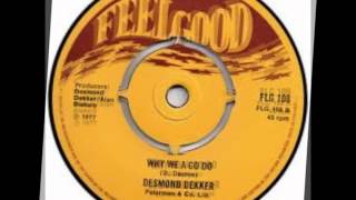 Desmond Dekker - Why We A Go Do