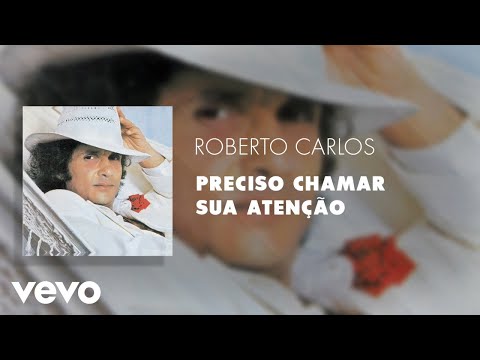 Roberto Carlos - Preciso Chamar Sua Atenção (Áudio Oficial)