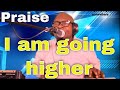 I Am Going Higher Yes Higher I M Going Higher Somewhere Nigeria Gospel Music Freestyle Song