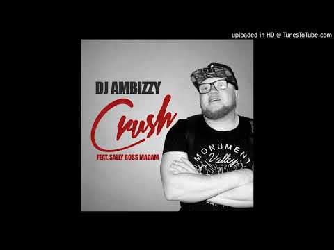 DJ Ambizzy Ft. Sally Boss Madam - Crush