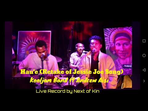 Hau'e (Jessie Joe song performed by Kooljam Band ft Andrew Aisi) Recorded by Next of Kin
