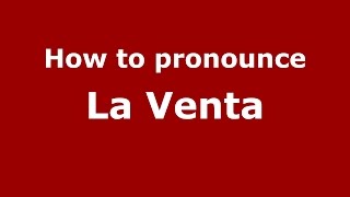 How to pronounce La Venta