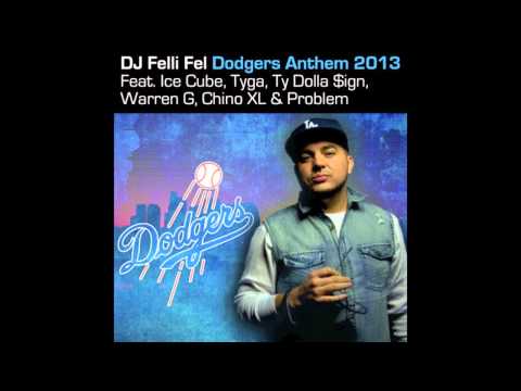DJ Felli Fel - Dodgers Anthem 2013 ft. Ice Cube, Tyga, Ty Dolla $ign, Warren G, Chino XL, Problem