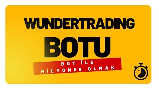 WunderTrading ile bota Bağlayarak MİLYONER OLUYORUZ :)