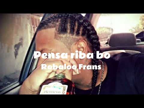 Robaloo Frans - Pensa riba bo
