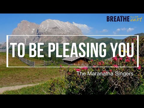 [Lyric Video] To Be Pleasing You - Maranatha Singers