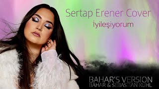 Sertap Erener -  İyileşiyorum ( BAHAR KIZIL &amp; SEBASTIAN KUHL ACOUSTIC COVER )