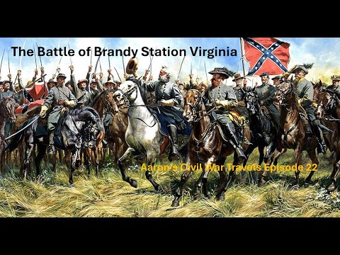 The Battle of Brandy Station Virginia - Aaron’s Civil War Travels Episode 22