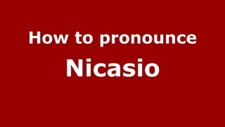 How to pronounce Nicasio