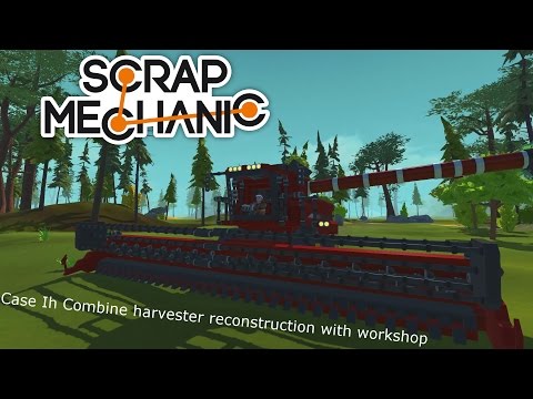 Scrap Mechanic Case IH Combine harvester reconstruction like farming simulator 17