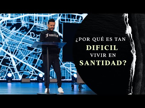 Por Qué Es Tan Difícil Vivir En Santidad | David Scarpeta