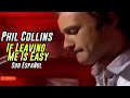 Phil Collins If Leaving Me Is Easy Subtitulado Al Español