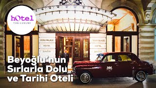 Pera Palas Otel - Beyoğlu'nun Sırlarla Dolu ve Tarihi Oteli