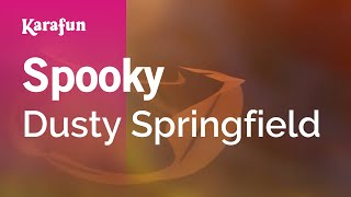 Spooky - Dusty Springfield | Karaoke Version | KaraFun