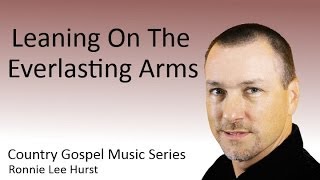 Country Gospel ~ Leaning On The Everlasting Arms