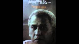 Download lagu Iwan  FaLs  -  TERGILA - GILA mp3